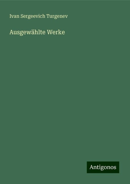 Ausgewählte Werke - Ivan Sergeevich Turgenev
