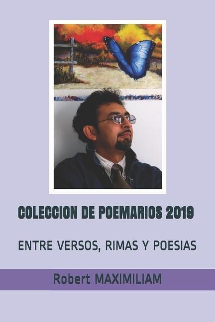 Coleccion de Poemarios 2019: Entre Versos, Rimas Y Poesias - Robert Maximiliam