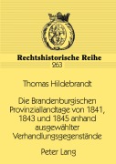 Cover-Bild zum Titel 'Die Brandenburgischen Provinziallandtage von 1841, 1843 und 1845 anhand ausgewählter Verhandlungsgegenstände' von 'Thomas Hildebrandt'
