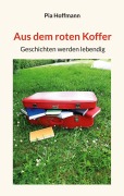 Cover-Bild zum Titel 'Aus dem roten Koffer' von 'Pia Hoffmann'