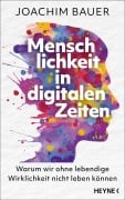 Cover-Bild zum Titel 'Menschlichkeit in digitalen Zeiten' von 'Joachim Bauer'
