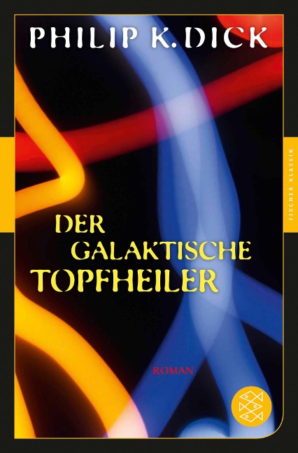 Der galaktische Topfheiler - Philip K. Dick