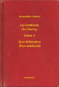 La Comtesse de Charny - Tome V - (Les Mémoires d'un médecin) - Alexandre Dumas