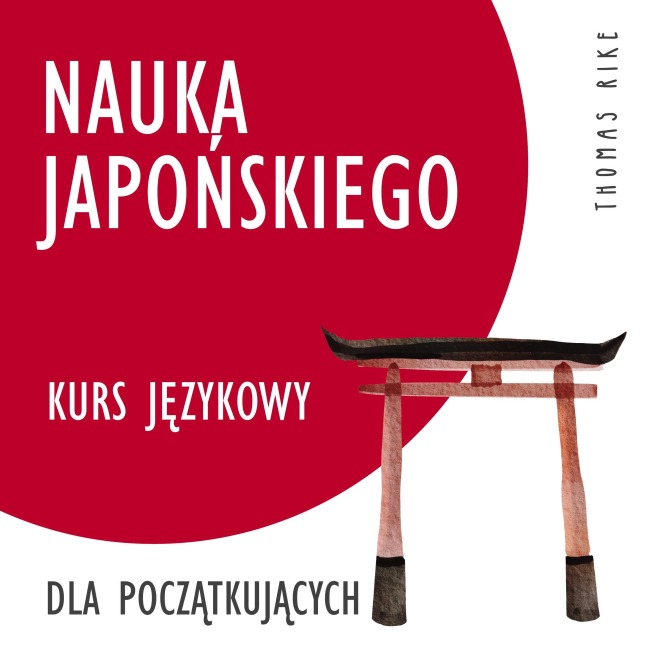Nauka japo¿skiego (kurs j¿zykowy dla pocz¿tkuj¿cych) - Thomas Rike