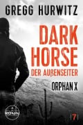 Cover-Bild zum Titel 'Dark Horse. Der Außenseiter. Ein Orphan X Thriller von Gregg Hurwitz' von 'Gregg Hurwitz'