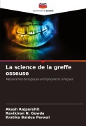 Cover-Bild zum Titel 'La science de la greffe osseuse' von 'Akash Rajpurohit, Ravikiran N. Gowda, Kratika Baldua Porwal'