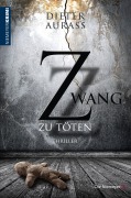Cover-Bild zum Titel 'Zwang zu töten' von 'Dieter Aurass'