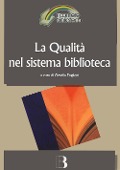 Cover-Bild zum Titel 'La qualità nel sistema biblioteca. Innovazione tecnologica, nuovi criteri di gestione e nuovi standard di servizio' von ''