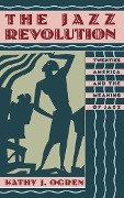 Cover-Bild zum Titel 'The Jazz Revolution' von 'Kathy J. Ogren'