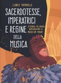Sacerdotesse, imperatrici e regine della musica. 20 donne che hanno rivoluzionato la musica nel mondo - Clarice Trombella