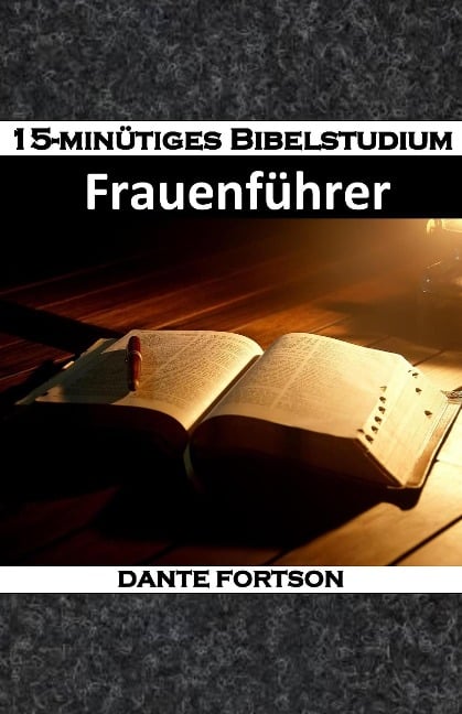 15-minütiges Bibelstudium: Frauenführer - Dante Fortson