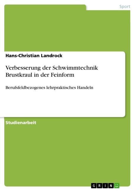 Verbesserung der Schwimmtechnik Brustkraul in der Feinform - Hans-Christian Landrock