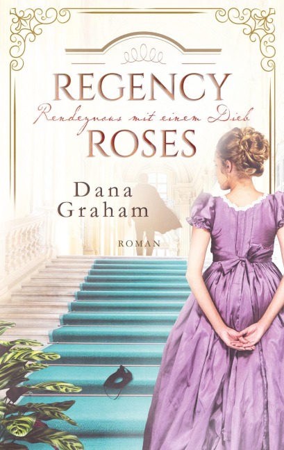 Regency Roses. Rendezvous mit einem Dieb - Dana Graham