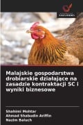Cover-Bild zum Titel 'Malajskie gospodarstwa drobiarskie dzia¿aj¿ce na zasadzie kontraktacji SC i wyniki biznesowe' von 'Shahimi Mohtar, Ahmad Shabudin Ariffin, Nazim Baluch'