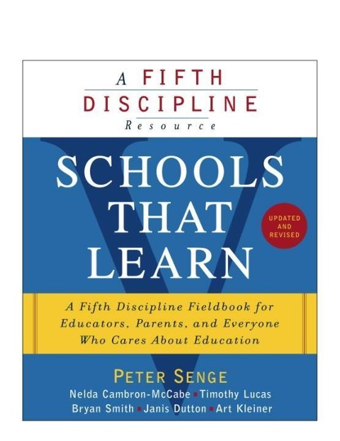 Schools That Learn (Updated and Revised) - Peter M. Senge, Nelda Cambron-McCabe, Timothy Lucas, Bryan Smith, Janis Dutton