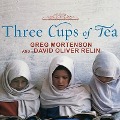 Three Cups of Tea Lib/E: One Man's Mission to Promote Peace . . . One School at a Time - Greg Mortenson, David Oliver Relin