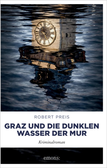 Graz und die dunklen Wasser der Mur - Robert Preis