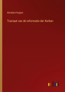 Cover-Bild zum Titel 'Tractaat van de reformatie der Kerken' von 'Abraham Kuyper'