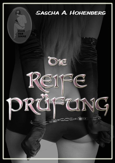 Die Reifeprüfung - Sascha A. Hohenberg