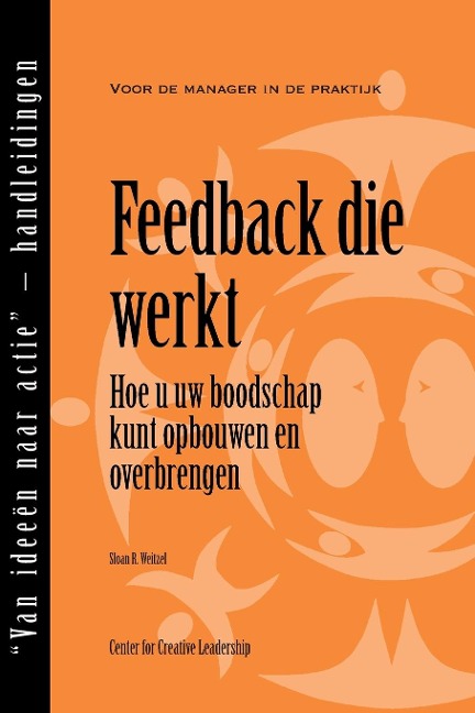 Feedback That Works: How to Build and Deliver Your Message, First Edition (Dutch) - Sloan R. Weitzel