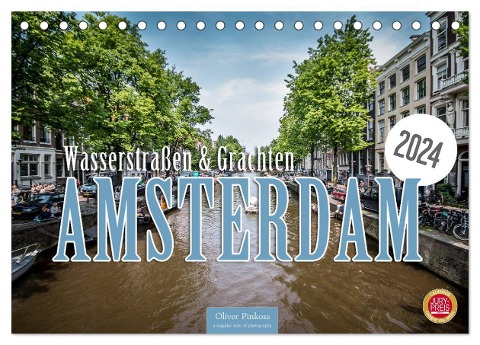 Amsterdam - Wasserstraßen und Grachten (Tischkalender 2024 DIN A5 quer), CALVENDO Monatskalender - Oliver Pinkoss