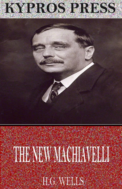 The New Machiavelli - H. G. Wells