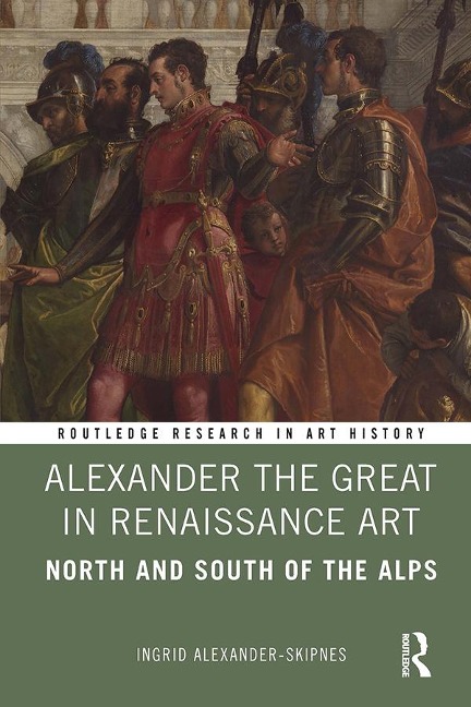 Alexander the Great in Renaissance Art - Ingrid Alexander-Skipnes