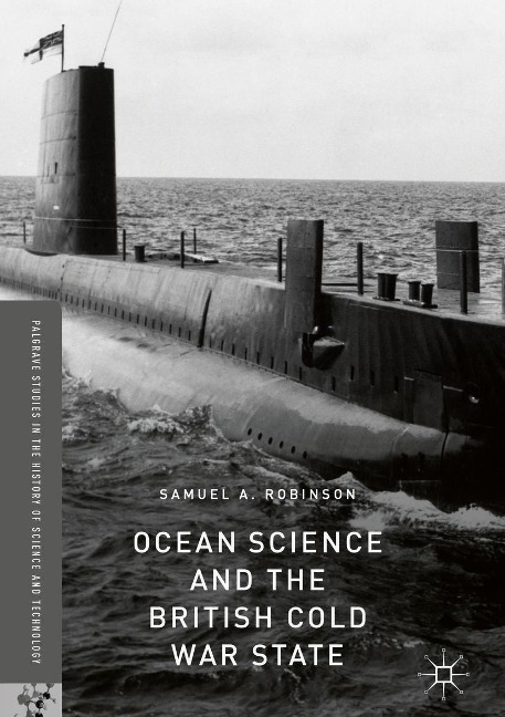 Ocean Science and the British Cold War State - Samuel A. Robinson