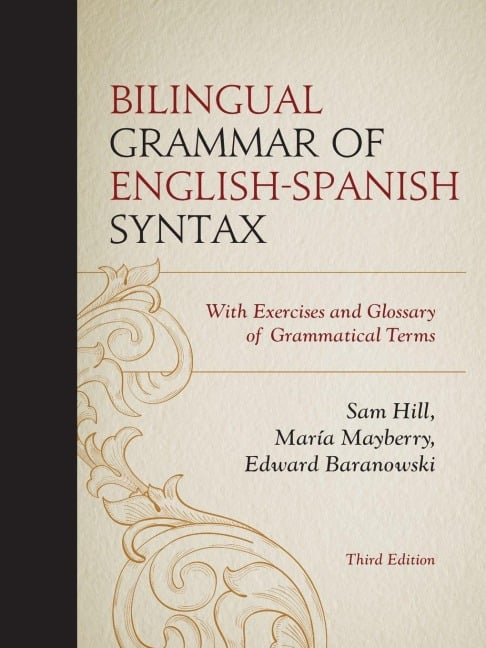 Bilingual Grammar of English-Spanish Syntax - Sam Hill, María Mayberry, Edward Baranowski