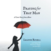 Cover-Bild zum Titel 'Praying for That Man' von 'Leanne Rozell'