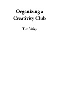 Organizing a Creativity Club - Tim Voigt