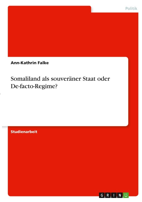 Somaliland als souveräner Staat oder De-facto-Regime? - Ann-Kathrin Falke