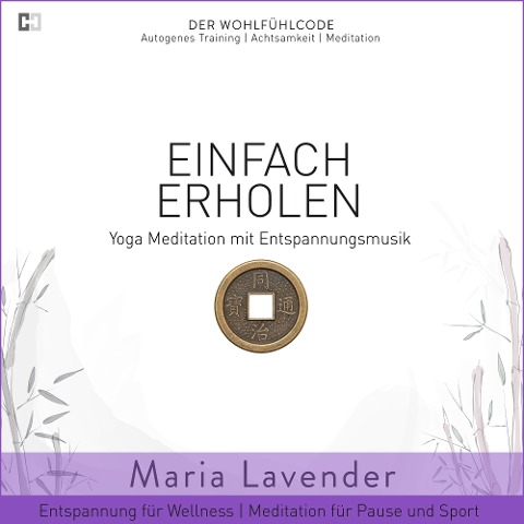Einfach Erholen | Yoga Meditation mit Entspannungsmusik | Entspannung für Wellness | Meditation für Pause und Sport - Maria Lavender, Kayser Medienverlag