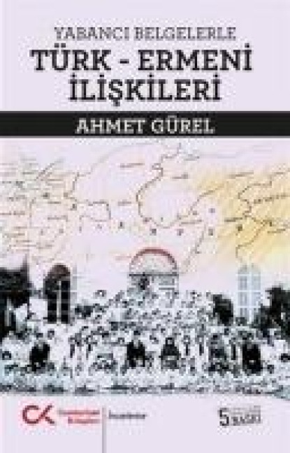 Yabanci Belgelerle Türk - Ermeni Iliskileri - Ahmet Gürel