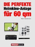 Cover-Bild zum Titel 'Die perfekte Heimkino-Anlage für 60 qm' von 'Robert Glueckshoefer'