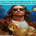 How to Learn About Blockchain and Cryptocurrencies in 48 Hours or Less - 