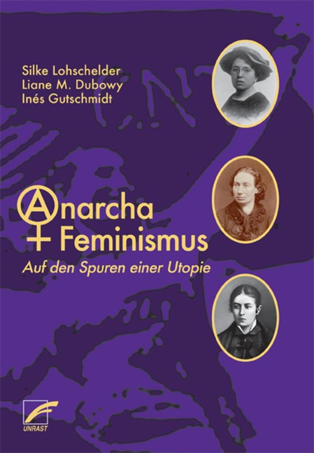 AnarchaFeminismus - Silke Lohschelder, Inés Gutschmidt, Liane M. Dubowy