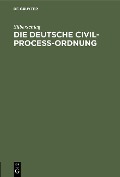 Die Deutsche Civil-Proceß-Ordnung - Silberschlag