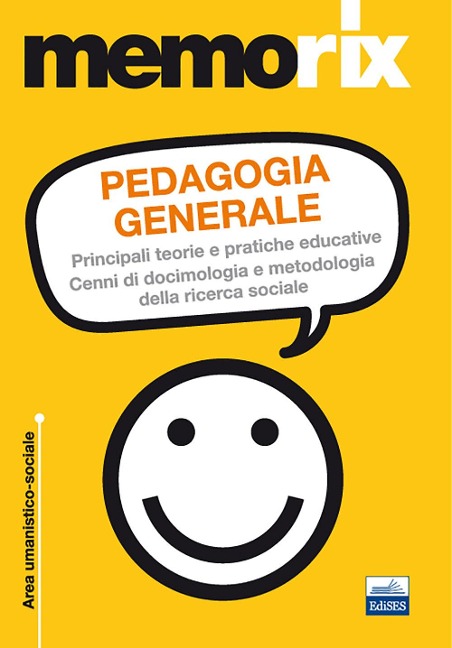 Pedagogia generale. Principali teorie e pratiche educative. Cenni di docimologia e metodologia della ricerca sociale - M. Salvatrice Elia