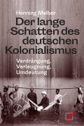 Cover-Bild zum Titel 'Der lange Schatten des deutschen Kolonialismus' von 'Henning Melber'