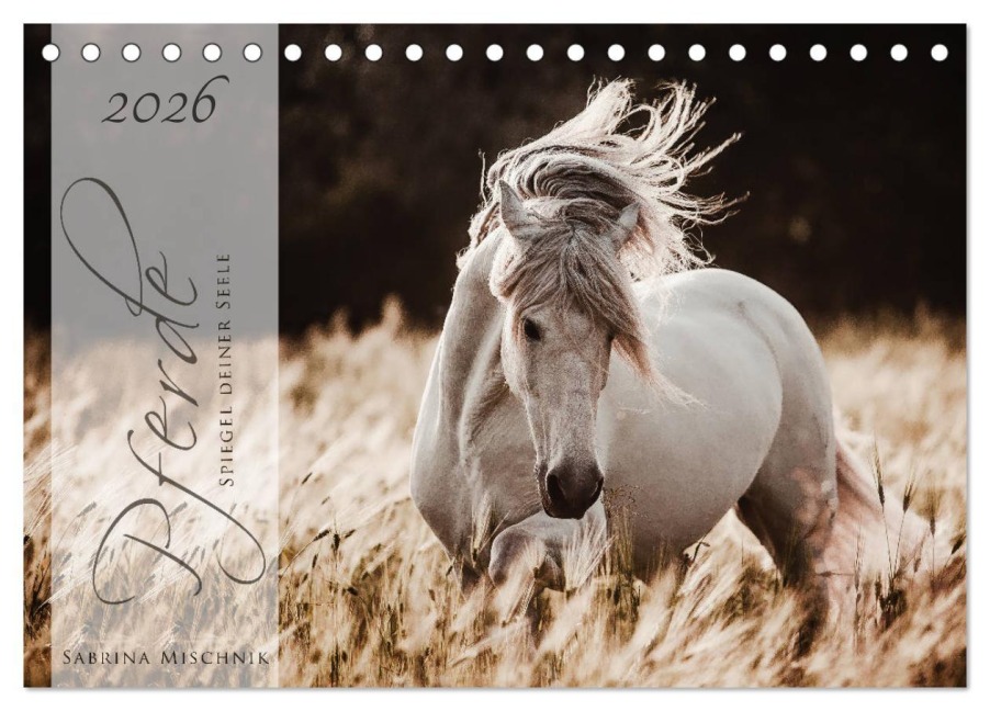 Pferde - Spiegel deiner Seele (Tischkalender 2026 DIN A5 quer), CALVENDO Monatskalender - Sabrina Mischnik