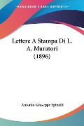 Lettere A Stampa Di L. A. Muratori (1896) - Antonio Giuseppe Spinelli