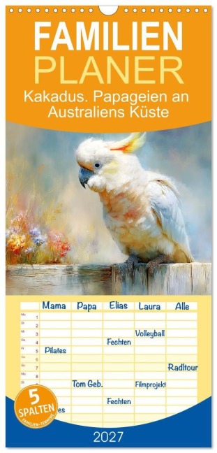 Familienplaner 2027 - Kakadus. Papageien an Australiens Küste mit 5 Spalten (Wandkalender, 21 x 45 cm) CALVENDO - Rose Hurley
