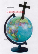 Cover-Bild zum Titel 'Le génie du catholicisme' von 'Christian Galtier'