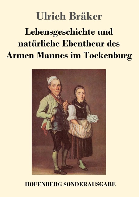 Lebensgeschichte und natürliche Ebentheur des Armen Mannes im Tockenburg - Ulrich Bräker
