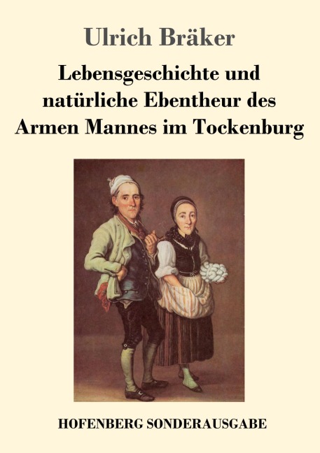 Lebensgeschichte und natürliche Ebentheur des Armen Mannes im Tockenburg - Ulrich Bräker