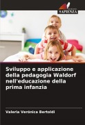 Cover-Bild zum Titel 'Sviluppo e applicazione della pedagogia Waldorf nell'educazione della prima infanzia' von 'Valeria Verónica Bertoldi'
