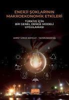 Enerji Soklarinin Makroekonomik Etkileri Türkiye Icin Bir Genel Denge Modeli Uygulamasi - Tahsin Bakirtas, Ahmet Gökce Akpolat