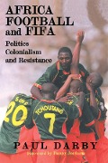 Cover-Bild zum Titel 'Africa, Football and FIFA' von 'Paul Darby'