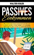 Cover-Bild zum Titel 'Passives Einkommen' von 'Walter Kibler'
